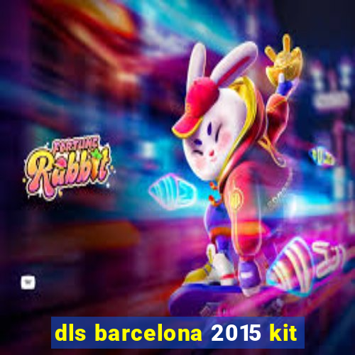 dls barcelona 2015 kit